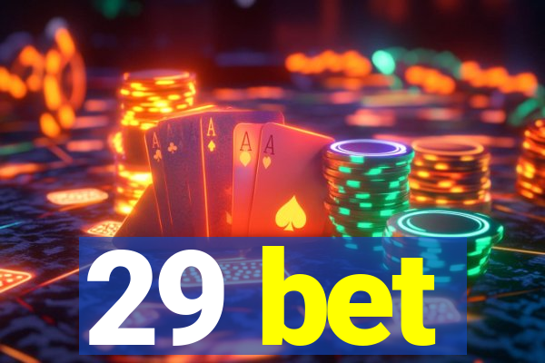 29 bet